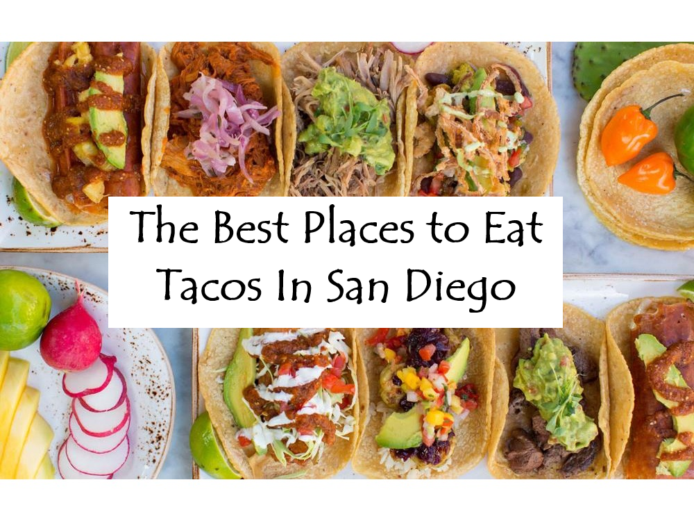 The 5 Best Places To Eat Tacos In San Diego