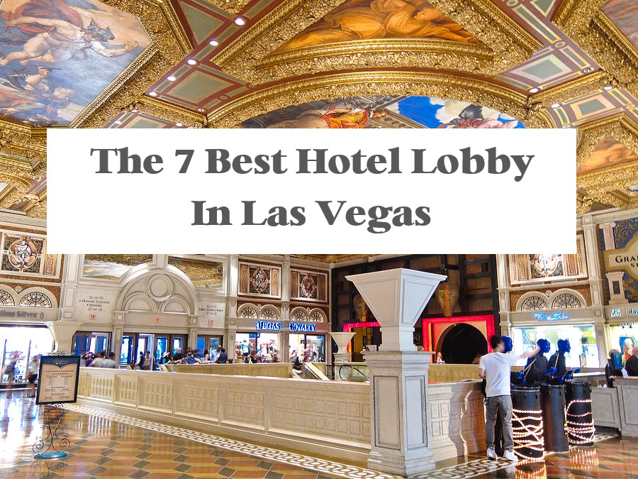 The 7 Best Hotel Lobby In Las Vegas