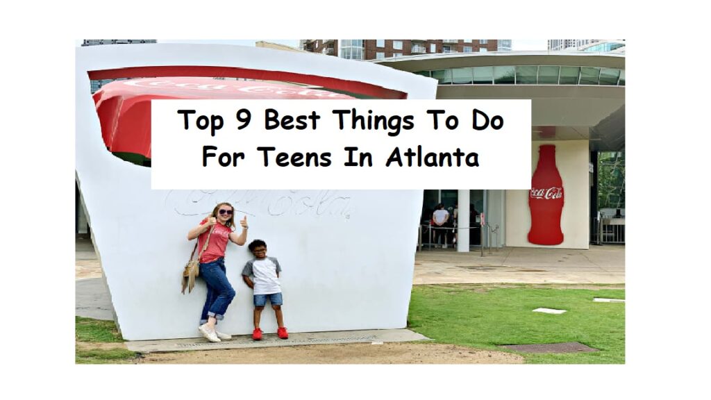 Top 9 Best Things To Do For Teens In Atlanta