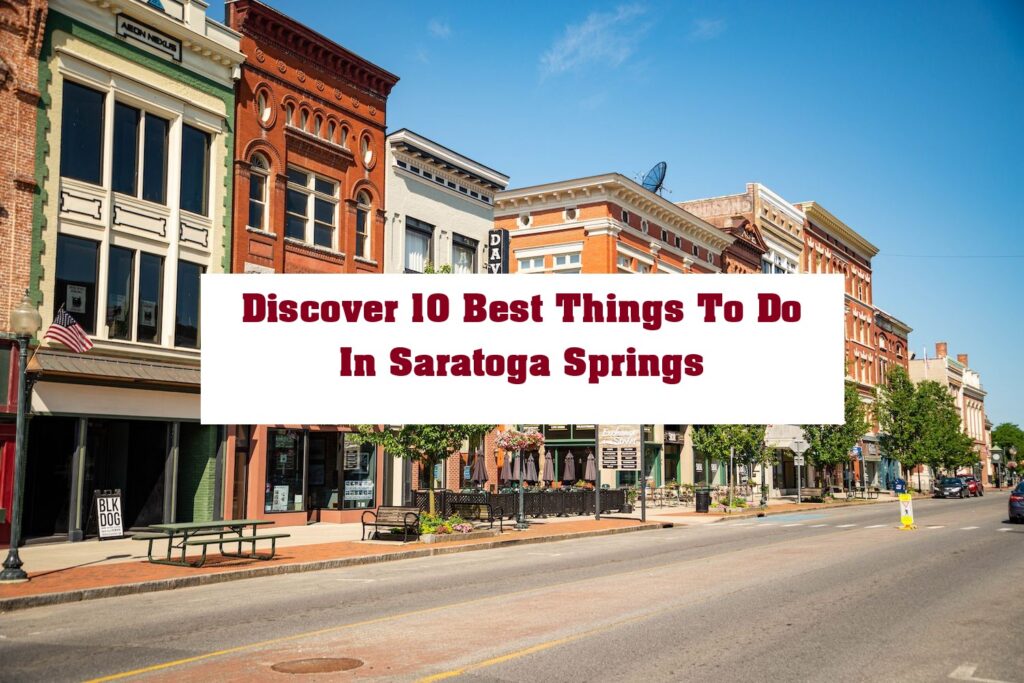 Discover 10 Best Things To Do In Saratoga Springs