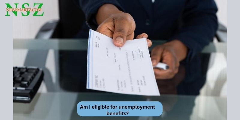 Am I eligible for unemployment benefits
