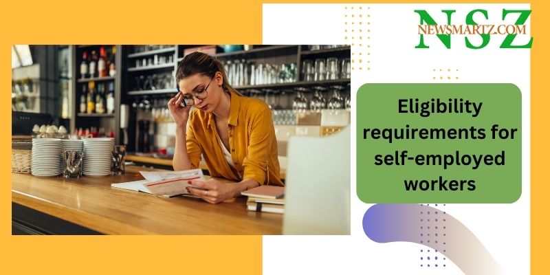 Eligibility requirements for self-employed workers