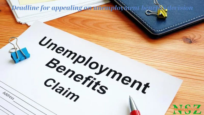 Deadline for appealing an unemployment benefits decision