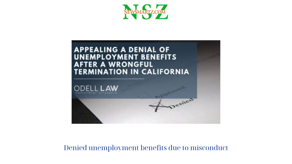 Denied unemployment benefits due to misconduct